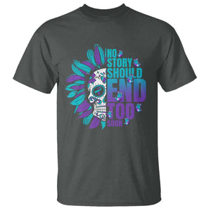 Suicide Prevention T Shirt No Story Should End Too Soon Skul Sunflower TS09 Dark Heather Print Your Wear