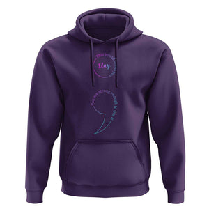 Suicide Prevention Hoodie Stay This World Needs You Semicolon TS09 Purple Print Your Wear