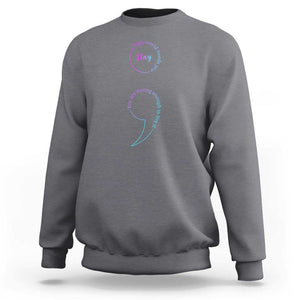 Suicide Prevention Sweatshirt Stay This World Needs You Semicolon TS09 Charcoal Print Your Wear