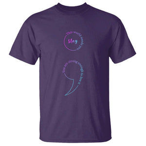 Suicide Prevention T Shirt Stay This World Needs You Semicolon TS09 Purple Print Your Wear