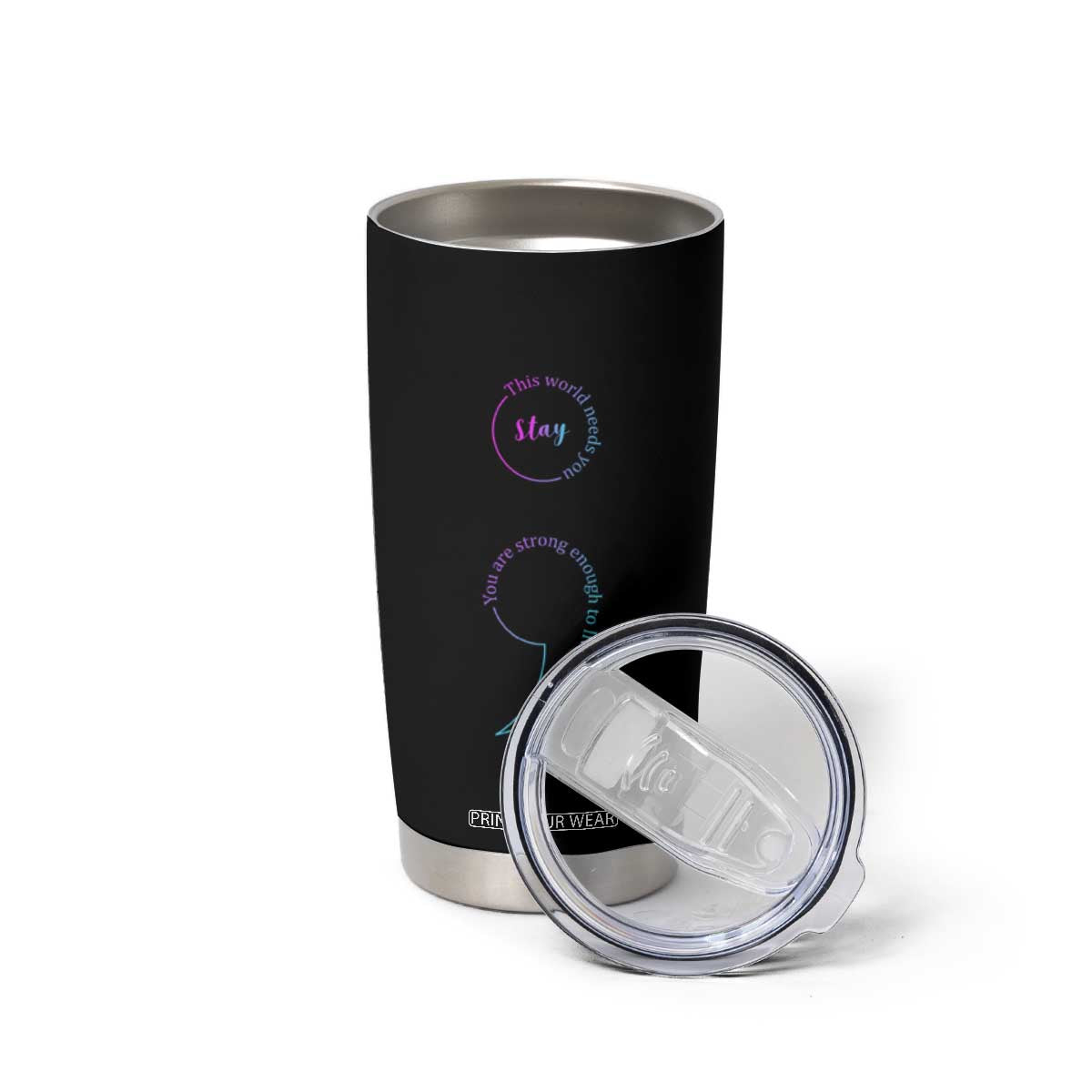 Suicide Prevention Tumbler Cup Stay This World Needs You Semicolon TS09 Print Your Wear