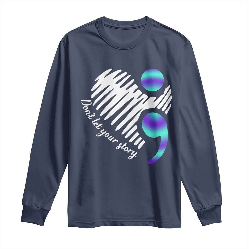 Suicide Prevention Long Sleeve Shirt Don't Let Your Story End TS09 Navy Print Your Wear