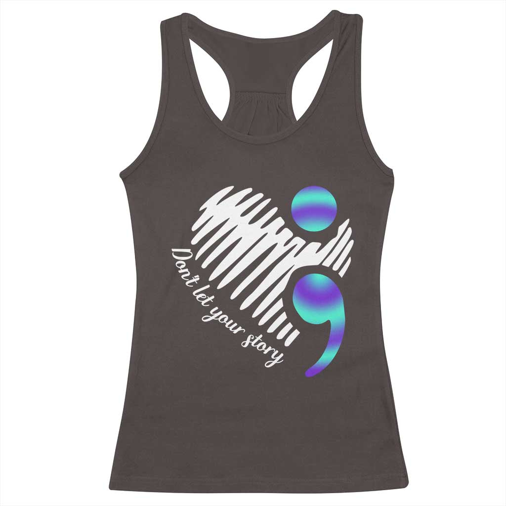 Suicide Prevention Racerback Tank Top Don't Let Your Story End TS09 Dark Chocolate Print Your Wear