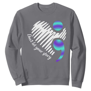 Suicide Prevention Sweatshirt Don't Let Your Story End TS09 Charcoal Print Your Wear