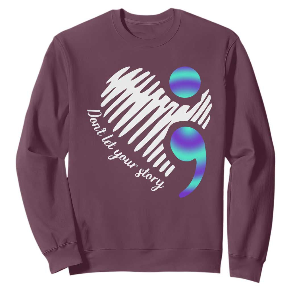 Suicide Prevention Sweatshirt Don't Let Your Story End TS09 Maroon Print Your Wear
