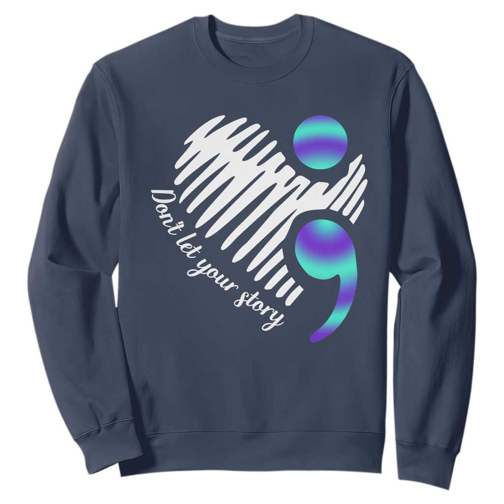 Suicide Prevention Sweatshirt Don't Let Your Story End TS09 Navy Print Your Wear