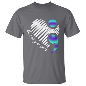 Suicide Prevention T Shirt Don't Let Your Story End TS09 Charcoal Print Your Wear