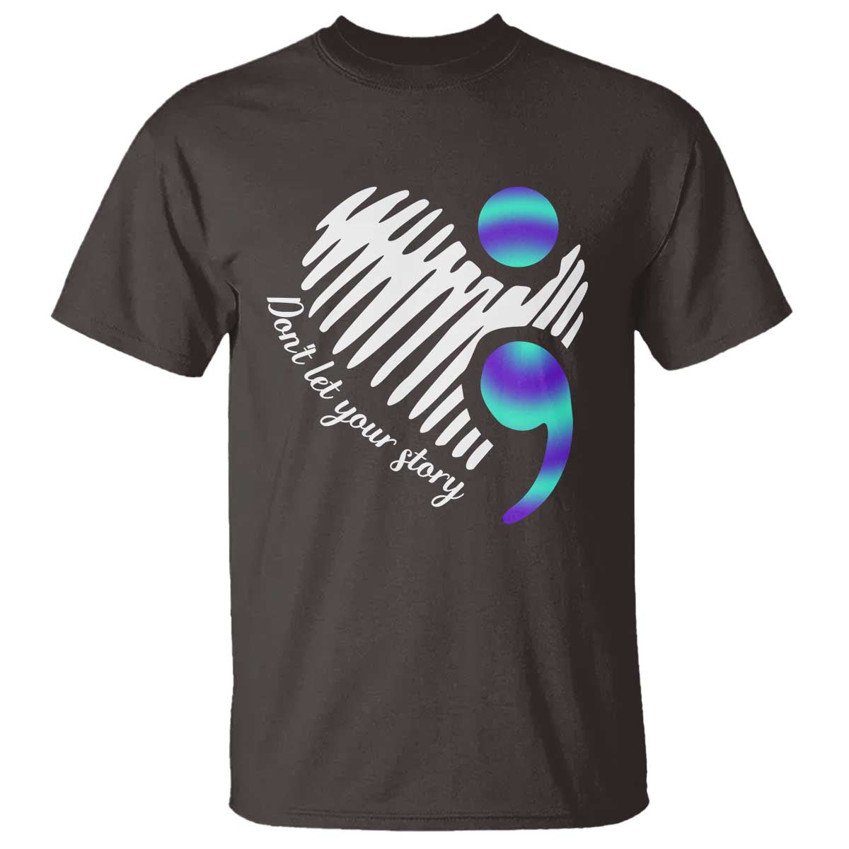 Suicide Prevention T Shirt Don't Let Your Story End TS09 Dark Chocolate Print Your Wear