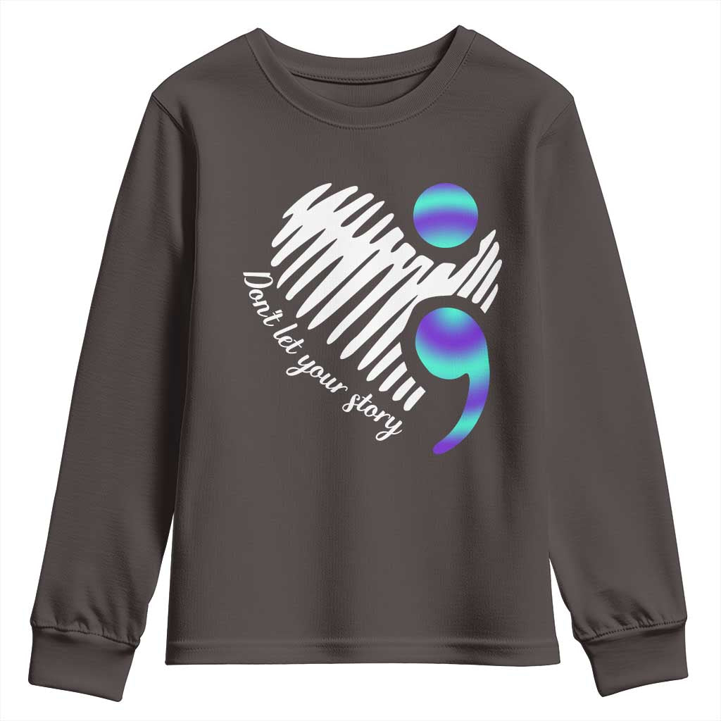 Suicide Prevention Youth Sweatshirt Don't Let Your Story End TS09 Dark Chocolate Print Your Wear