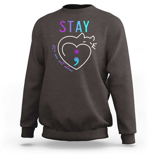 Suicide Prevention Cat Lover Sweatshirt You Are Not Alone Cute Cats Stay Semicolon TS09 Dark Chocolate Print Your Wear