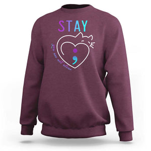 Suicide Prevention Cat Lover Sweatshirt You Are Not Alone Cute Cats Stay Semicolon TS09 Maroon Print Your Wear