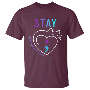 Suicide Prevention Cat Lover T Shirt You Are Not Alone Cute Cats Stay Semicolon TS09 Maroon Print Your Wear