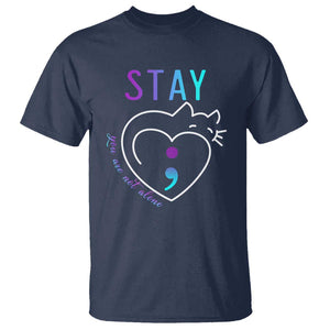 Suicide Prevention Cat Lover T Shirt You Are Not Alone Cute Cats Stay Semicolon TS09 Navy Print Your Wear