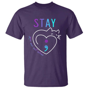 Suicide Prevention Cat Lover T Shirt You Are Not Alone Cute Cats Stay Semicolon TS09 Purple Print Your Wear