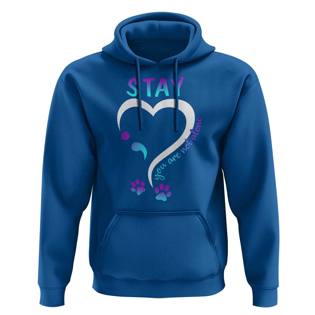 Suicide Prevention Dog Lover Hoodie Stay You Are Not Alone Semicolon TS09 Royal Blue Print Your Wear