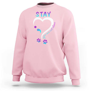 Suicide Prevention Dog Lover Sweatshirt Stay You Are Not Alone Semicolon TS09 Light Pink Print Your Wear