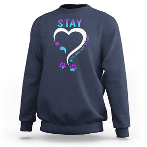 Suicide Prevention Dog Lover Sweatshirt Stay You Are Not Alone Semicolon TS09 Navy Print Your Wear