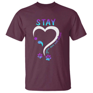 Suicide Prevention Dog Lover T Shirt Stay You Are Not Alone Semicolon TS09 Maroon Print Your Wear