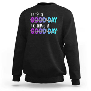 Suicide Prevention Sweatshirt It's A Good Day To Have A Good Day TS09 Black Print Your Wear