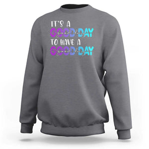 Suicide Prevention Sweatshirt It's A Good Day To Have A Good Day TS09 Charcoal Print Your Wear