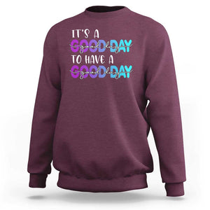 Suicide Prevention Sweatshirt It's A Good Day To Have A Good Day TS09 Maroon Print Your Wear