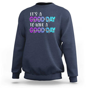 Suicide Prevention Sweatshirt It's A Good Day To Have A Good Day TS09 Navy Print Your Wear