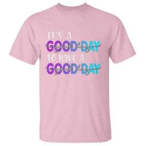 Suicide Prevention T Shirt It's A Good Day To Have A Good Day TS09 Light Pink Print Your Wear