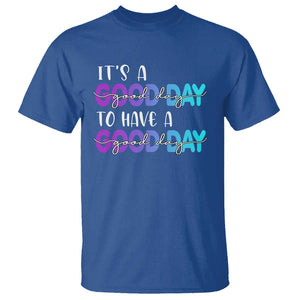 Suicide Prevention T Shirt It's A Good Day To Have A Good Day TS09 Royal Blue Print Your Wear