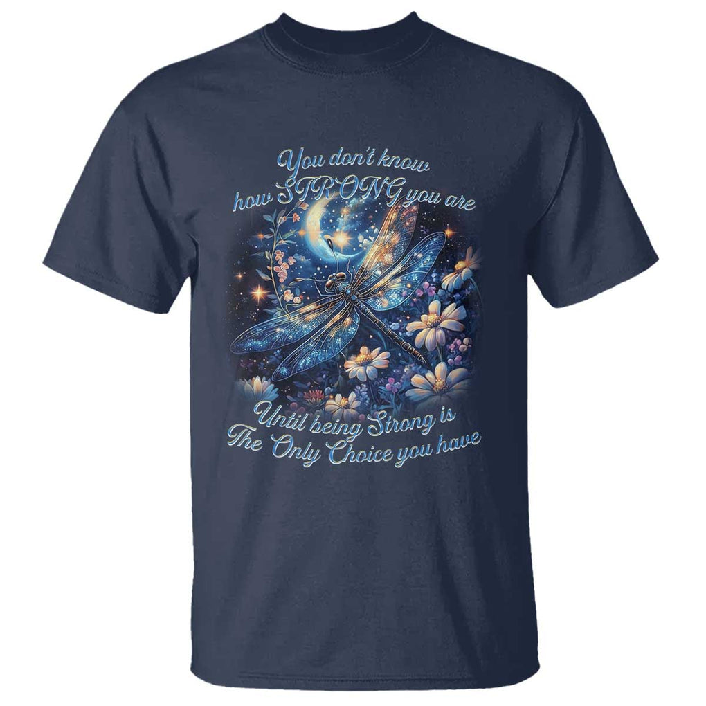 Suicide Prevention Dragonfly T Shirt You Don't Know How Strong You Are TS09 Navy Print Your Wear