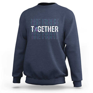 Suicide Prevention Support Sweatshirt We Fight Together Squad TS09 Navy Print Your Wear