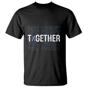 Suicide Prevention Support T Shirt We Fight Together Squad TS09 Black Print Your Wear