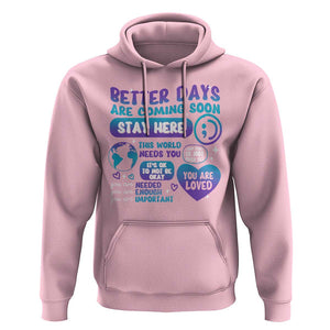 Suicide Prevention Hoodie Stay Here Better Dy Are Coming Soon TS09 Light Pink Print Your Wear