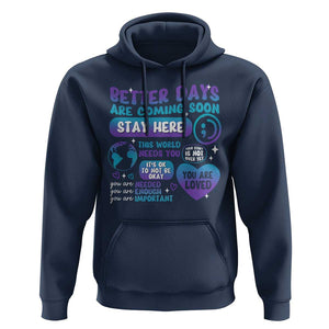 Suicide Prevention Hoodie Stay Here Better Dy Are Coming Soon TS09 Navy Print Your Wear