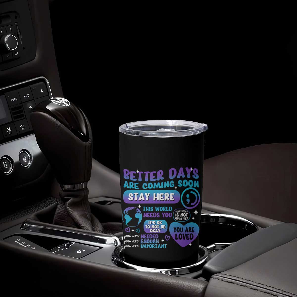 Suicide Prevention Tumbler Cup Stay Here Better Dáy Are Coming Soon TS09 Print Your Wear