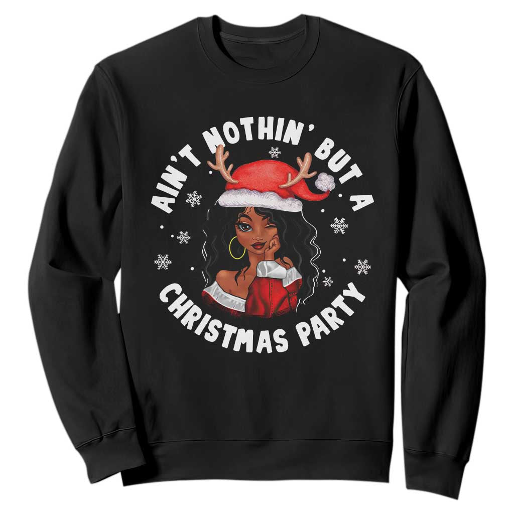 African American Santa Ain't Nothin' But A Christmas Party Sweatshirt TS09 Black Printyourwear