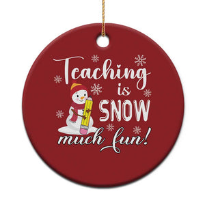 Xmas Teacher Christmas Ornament Teaching Is Snow Much Fun TS09 Print Your Wear