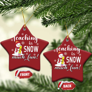 Xmas Teacher Christmas Ornament Teaching Is Snow Much Fun TS09 Star Red Print Your Wear