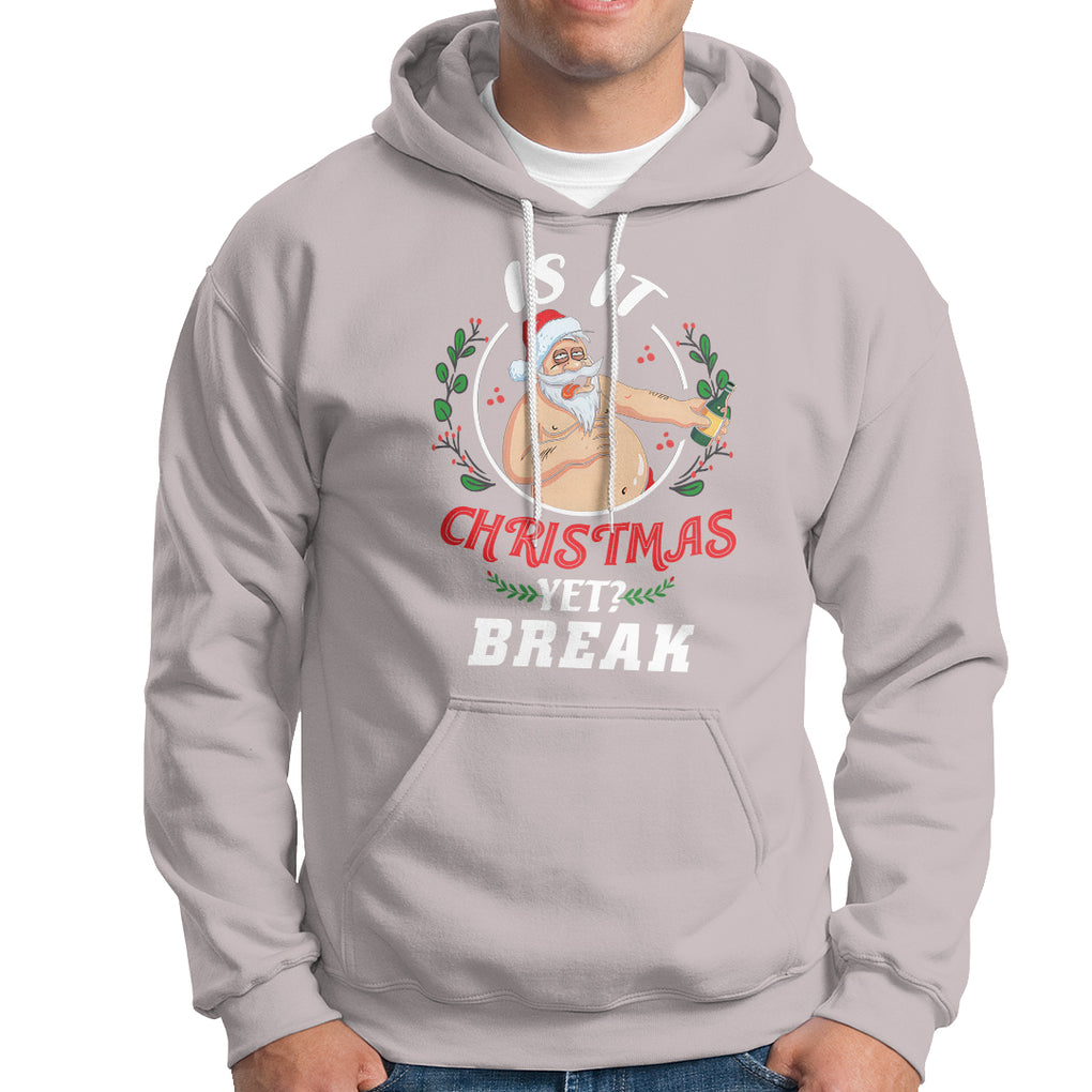 Drunk Santa Is It Christmas Break Yet Ugly Xmas Hoodie TS09 Printyourwear
