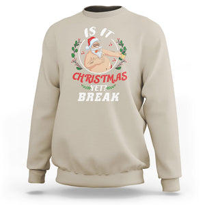 Drunk Santa Is It Christmas Break Yet Ugly Xmas Sweatshirt TS09 Printyourwear