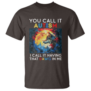 Autism Awareness T Shirt You Call It Autism I Call It Having That Dawg In Me Wolf Puzzle Moon TS09 Dark Chocolate Printyourwear