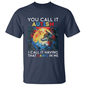 Autism Awareness T Shirt You Call It Autism I Call It Having That Dawg In Me Wolf Puzzle Moon TS09 Navy Printyourwear