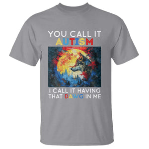 Autism Awareness T Shirt You Call It Autism I Call It Having That Dawg In Me Wolf Puzzle Moon TS09 Sport Gray Printyourwear