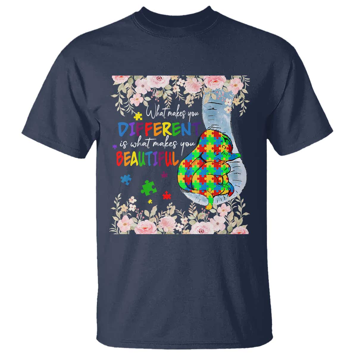 Autism Awareness T Shirt What Makes You Different Is What Makes You Beautiful Autistic Elephant Mom TS09 Navy Print Your Wear