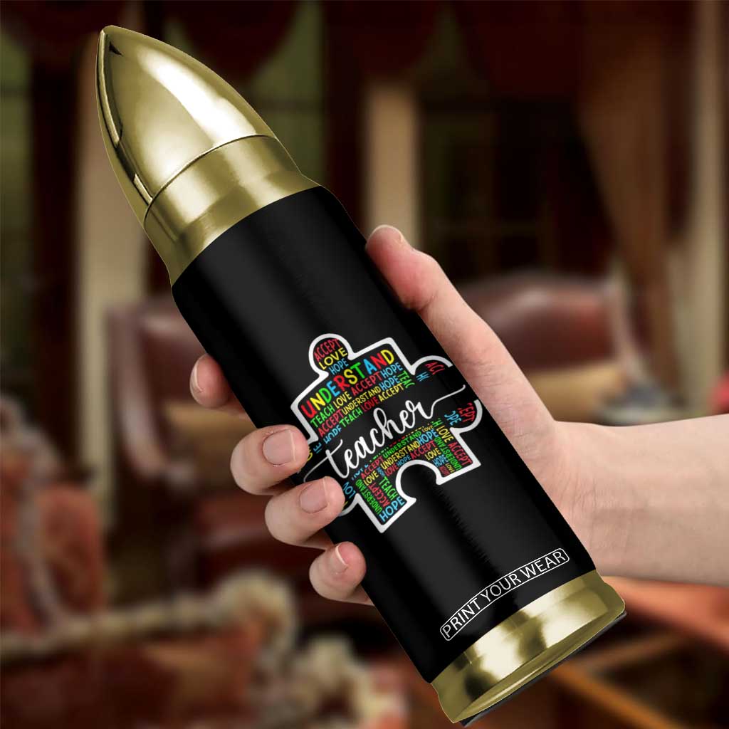 Autism Awareness Special Teacher Bullet Tumbler Teach Accept Understand Love TS09 Print Your Wear