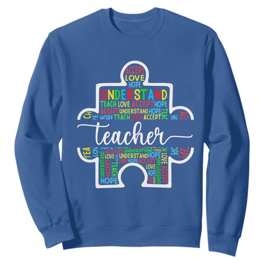 Autism Awareness Sweatshirt Special Teacher Teach Accept Understand Love TS09 Royal Blue Printyourwear