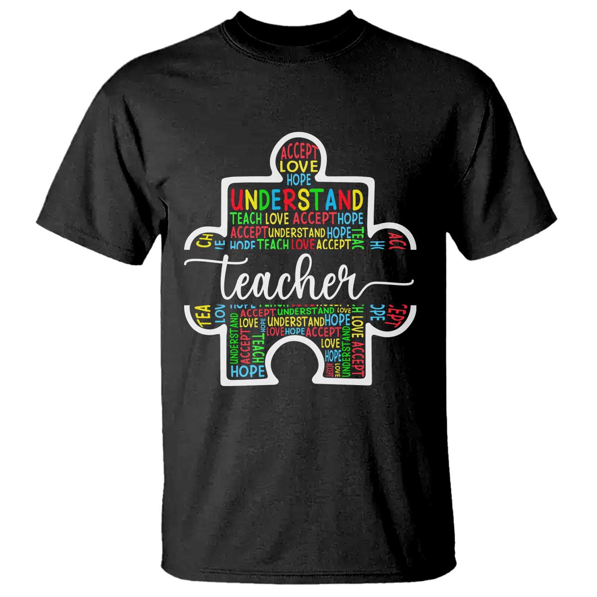 Autism Awareness T Shirt Special Teacher Teach Accept Understand Love TS09 Black Printyourwear