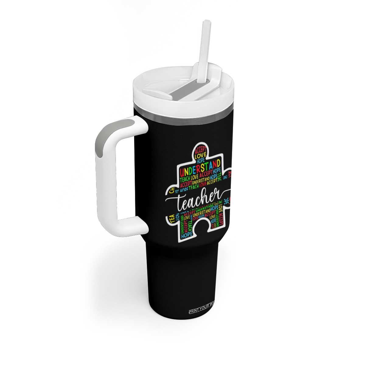 Autism Awareness Special Teacher Tumbler With Handle Teach Accept Understand Love TS09 Print Your Wear