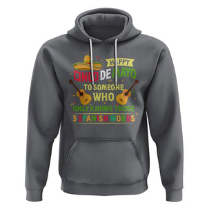 Happy Cinco De Mayo To Someone Who Only Knows Those 3 Spanish Words Funny Hoodie TS09 Charcoal Printyourwear