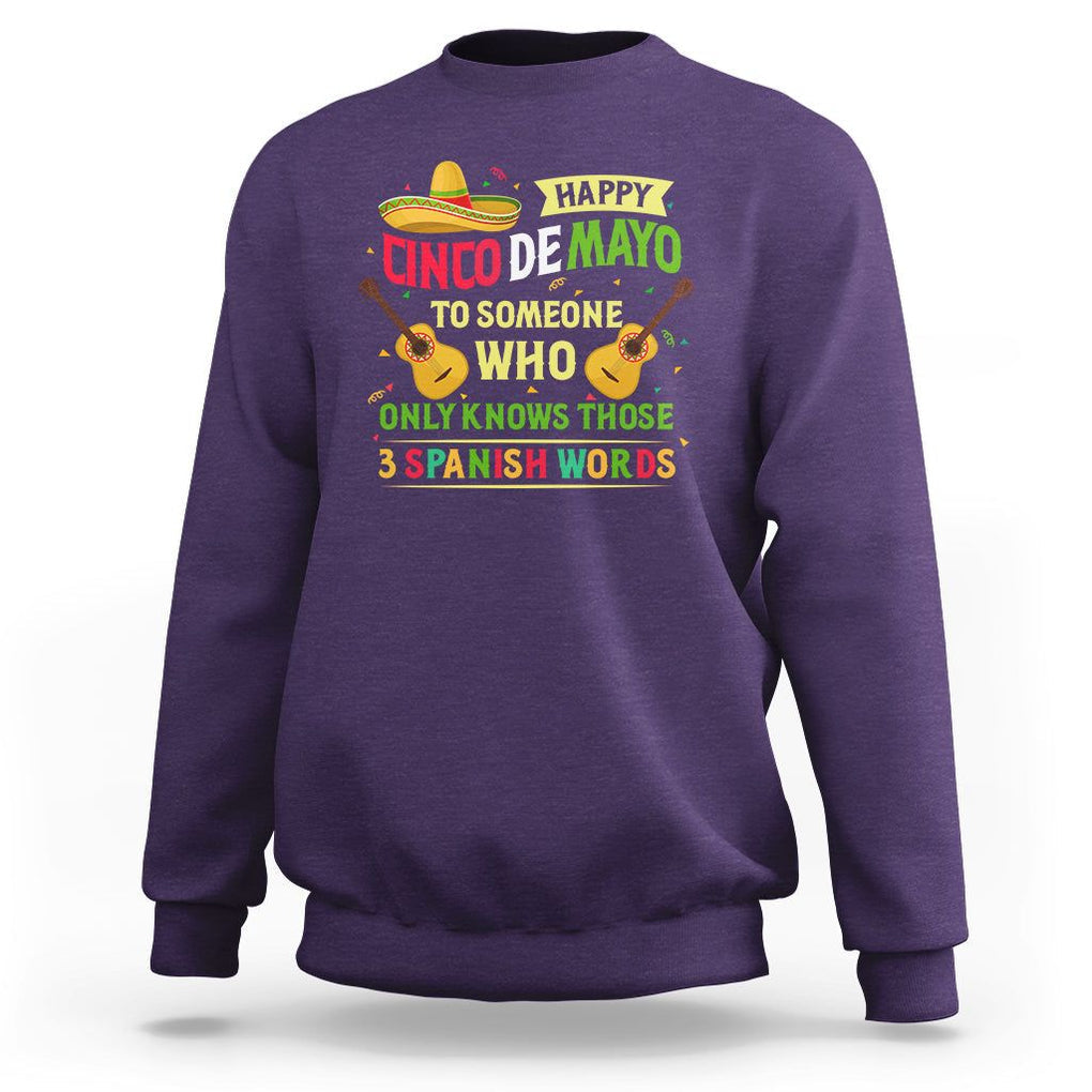 Happy Cinco De Mayo To Someone Who Only Knows Those 3 Spanish Words Funny Sweatshirt TS09 Purple Printyourwear