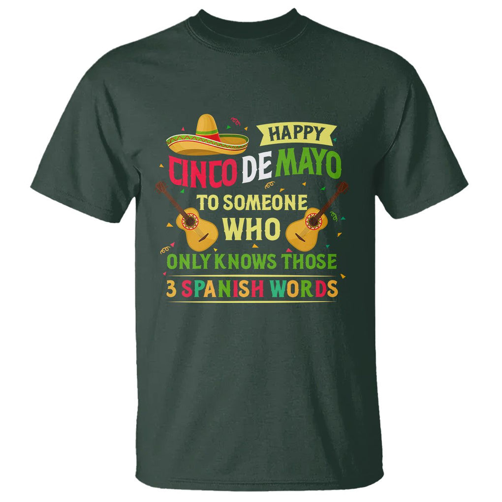 Happy Cinco De Mayo To Someone Who Only Knows Those 3 Spanish Words Funny T Shirt TS09 Dark Forest Green Printyourwear